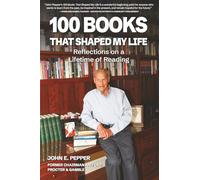 100 Books That Shaped my Life: Reflections on a Lifetime of Reading