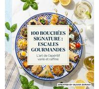 100 Bouchées Signature : Escales Gourmandes: L’art de l’apéritif varié et raffiné.