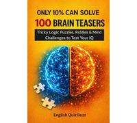 100 Brain Teasers for Adults: Only 10% Can Solve! Tricky Logic Puzzles, Riddles & Mind Challenges to Test Your IQ