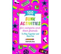 100 Bunk Activities For Campers and Their Friends To Play Together and Have Fun: Fun Activity Book for Kids for a Sleep Away Camp Gift, Bunk Gift,Visiting Day,with Fun Camping Games for Girls.