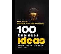 100 Business Ideas: From Idea to Execution: The Ultimate Roadmap for Building 100 Profitable AI Startups (The 100 Ideas Series)