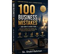 100 Business Mistakes That Kill Success: Practical Lessons Every Entrepreneur Should Learn Before It's Too Late (The 100 Mistakes Series)