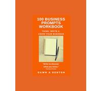 100 Business Prompts Workbook: to think, write & grow your business