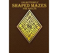 100 Butterfly Shaped Mazes For Adults: A mind relaxation and stress relief maze book for adults