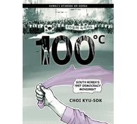 100°C: South Korea's 1987 Democracy Movement (Hawai`i Studies on Korea)