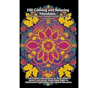 100 Calming and Relaxing Mandalas: A Cozy Collection of Intricate Fall Designs: A Fall-Themed Coloring Book for Teens, Adults & Seniors - 6x9 Inches, ... Stress Relief, and Creative Relaxation