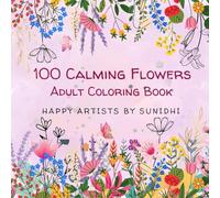 100 Calming Flowers: Adult Coloring Book