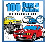 100 Cars & Vehicles - Big Coloring Book: Monster Trucks, Transport and Construction Vehicles - plus More! Bold and Easy Coloring Pages for Car Lovers. (Super Coloring Journey)