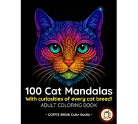 100 Cat Mandalas Coloring Book for Adults: Relax, Unwind & Discover Fun Facts About Every Breed (Coloring books for adults)