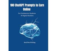 100 ChatGPT Prompts to Earn Online: For Freelancers, Students & Digital Hustlers