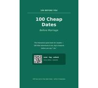 100 Cheap Dates Before Marriage: The Interactive Bucket List & Quest Book for Couples - 100 Fun, Low-Cost Date Ideas to Do, Log & Treasure Before You Say “I Do”
