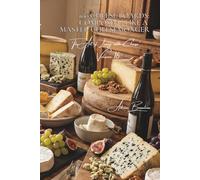 100 Cheese Boards: Composing Like a Master Cheesemonger: Selection, pairings, and presentation: mastering the refined French art of the cheese board