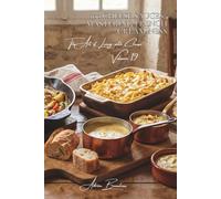 100 Cheese Sauces: Mastering French Creaminess: Mornay, four-cheese, and emulsions: discovering the essential sauces that transform every dish