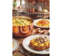 100 Chef-Style Scrambled Eggs: Grandmother’s Secrets in 3 Minutes: Transform Basic Scrambled Eggs into Parisian Bistro Masterpieces (The Egg: Liquid ... - The "Egg Express" Collection (10 Volumes))