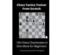 100 Chess Checkmates in One Move for Beginners (Chess Tactics Trainer from Scratch)