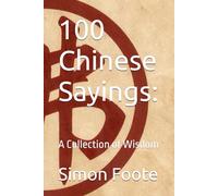 100 Chinese Sayings:: A Collection of Wisdom