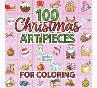 100 Christmas Art Pieces For Coloring: Color, Relax & Celebrate | 100 Festive Christmas Scenes with Cozy Houses, Cute Characters & Magical Holiday ... Adults & Family Fun | Whimsical Holiday Art