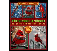 100 Christmas Cardinals Mystery Mosaic Color by Number for Adults: Beautiful Red Bird Designs with Peaceful Nature and Seasonal Art