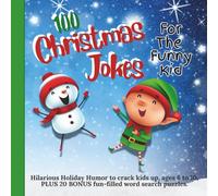 100 Christmas Jokes For The Funny Kid: Hilarious Holiday Humor