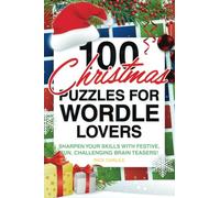 100 Christmas Puzzles for Wordle Lovers: Sharpen Your Skills with Festive, Fun, Challenging Brain Teasers!
