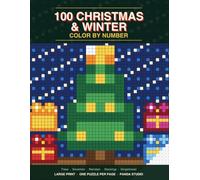 100 Christmas & Winter Color by Number: 100 Large Print Christmas Mosaic Puzzles for Adults and Teens | One Puzzle Per Page, Single-Sided, Holiday Gift Edition (Color by Number Mysteries)