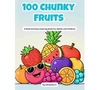 100 Chunky Fruits: A Bold and Easy Coloring Book for Children & Adults