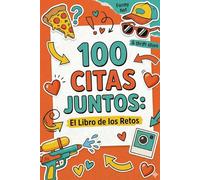 100 Citas Juntos: El Libro de los Retos: Álbum de Aventuras para Parejas: 100 Citas para Romper la Rutina y Crear Recuerdos - El Regalo de Aniversario y San Valentín Más Original