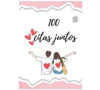 100 citas juntos: Momentos especiales, libro de citas para parejas (Versión en Español): Ideas creativas para salir de la rutina y divertirse juntos.