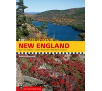 100 Classic Hikes in New England: Maine / New Hampshire / Vermont / Massachusetts / Rhode Island / Connecticut