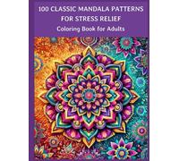100 Classic Mandala Patterns for Stress Relief: Coloring Book for Adults: 100 unique Anxiety Relieving Mandala Designs, 8.25" x 11" (Hardback- Large Print) (Mandala Patterns: Coloring Book for Adults)