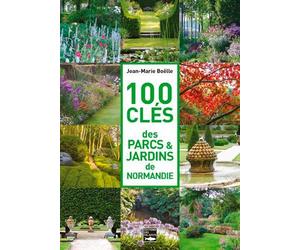100 Clés Des Parcs & Jardins De Normandie