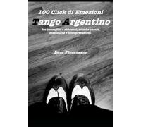 100 click di emozioni - testi: Tango argentino - non puoi fare a meno di leggere il testo originale per comprendere il contenuto di ciò che balli