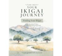 100 Clues to Finding Your Ikigai: A Guided Journey Toward Purpose, Meaning and Fulfilment