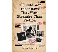 100 Cold War Insanities That Were Stranger Than Fiction (The "Did You Know?" Archives)