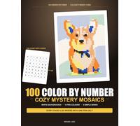 100 Color by Number Cozy Mystery Mosaics: Cute and Cozy Hidden Pictures You Reveal Square by Square - Sleepy Animals, Warm Mugs and Firesides - 10 Pen ... Volume 2 (Mosaic Lane Color by Number Books)