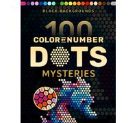 100 Color by Number Dots Mysteries: A Dot Coloring Book For Adults Relaxation and Wonder - Color Dots by Number and Letter (Pixelcolorist Quest)