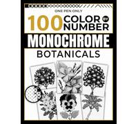 100 Color by Number Monochrome Botanicals: Mystery Flower Reveal Dot Grid Activity Book with One Pen Symbol Matching for Relaxation and Stress Relief for Teens and Adults