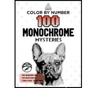100 Color by Number Monochrome Pixel Reveals: One Pen Coloring Book for Adults with Hidden Black & White Mystery Images