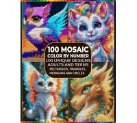 100 Color by Number Mystery Mosaic: Advanced Creative Color by Number Book for Adults & Teens - Hidden Image Designs with Geometric Shapes Featuring Rectangles, Triangles, Hexagons & Circles