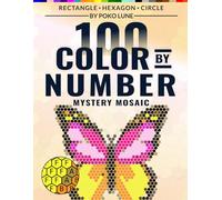 100 Color by Number Mystery Mosaic: "Relax, Color, and Reveal the Hidden Masterpiece" - Rectangle • Hexagon • Circle by Poko Lune
