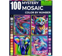 100 Color by Number Mystery Mosaic: Unique Black Background Geometric Shape Designs for Adults & Teens - Intricate Mystery Mosaic Color by Number Book for Creativity and Focus.