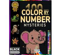 100 Color By Number Mysterys: Stress-Relieving Dot Pixel Mosaic Coloring Book with 100 Mystery Scenes & Vibrant a Master Palette on Black Background