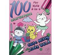 100 Coloring Pages Cute Kitty Cats - Vol.2: The Perfect Cats Coloring Book for Kids Ages 3 to 6 - Fun, Easy-to-Color Pages - Perfect for Development (100 Coloring Pages For Kids 3 to 6)