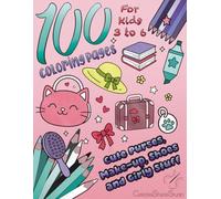 100 Coloring Pages Cute Purses, Make-up, Shoes and Girly Stuff: The Ultimate Girly Coloring Book for Young Kids 3 to 6 years old girls - Hairbrushes, ... (100 Coloring Pages For Kids 3 to 6)