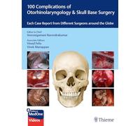 100 Complications of Otorhinolaryngology & Skull Base Surgery: Each Case Report from Different Surgeons Around the Globe