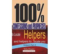 100% CONFESSIONS and PROPHECIES to Locate Helpers and helpers to locate you (Christian Inspirational Books)