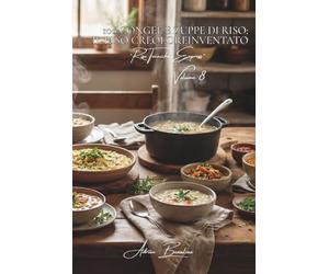 100 congee e zuppe di riso: il riso creolo reinventato: Zuppe di riso rigeneranti dai territori d'oltremare alla vostra tavola metropolitana. (SERIE ... - Sottoserie Riso Tecniche Express (8 libri))
