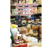 100 Cooking Supplies You Can Get at the Dollar Store Recipes