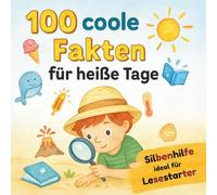 100 coole Fakten für heiße Tage | Sommerwissen für neugierige Erstleser - spannend, kindgerecht und zum Selberlesen