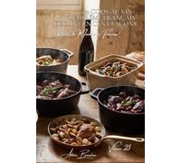 100 coqs au vin : l'emblème français décliné en cent façons: Bourgogne, Champagne, vins de Loire... chaque région a sa recette (SÉRIE POULET (35 ... "Poulets du Monde à la Française" (8 livres))